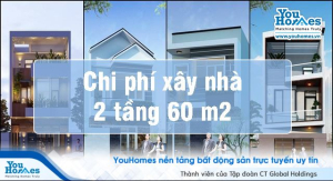 Chi phí xây nhà 2 tầng diện tích 60m2 hết bao nhiêu?