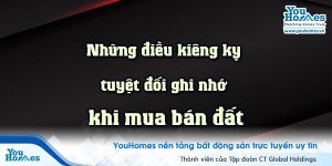 Những điều kiêng kỵ tuyệt đối ghi nhớ khi mua bán đất