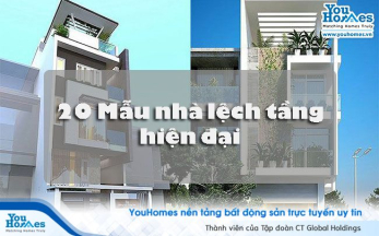 20 mẫu nhà lệch tầng đẹp hiện đại nhất 2020