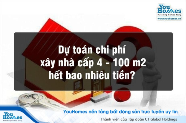 Dự toán chi phí xây nhà cấp 4 100m2 hết bao nhiêu tiền?