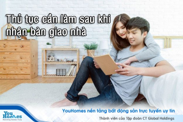 Sau khi nhận bàn giao nhà bạn sẽ cần làm ngay 4 điều này!