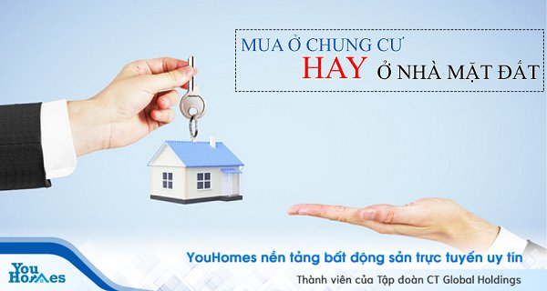 Kinh nghiệm mua nhà: Nên mua chung cư hay nhà đất?