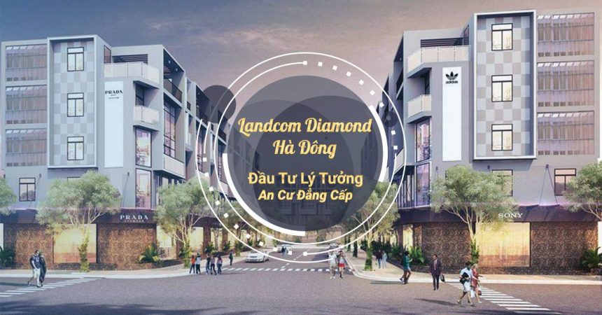 Nhà phố Landcom Diamond